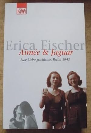 Image du vendeur pour Aimee & Jaguar - Eine Liebesgeschichte, Berlin 1943. mis en vente par Antiquariat BcherParadies