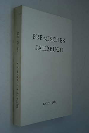 Bild des Verkufers fr Bremisches Jahrbuch Band 53 (1975) in Verbindung mit der Historischen Gesellschaf herausgegeben vom Staatsarchiv Bremen zum Verkauf von Antiquariat Biebusch