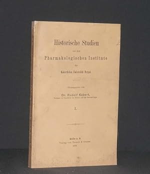 Historische Studien aus dem Pharmakologischen Institute der Kaiserlichen Universität Dorpat. Band I.