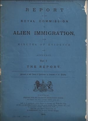 REPORT OF THE ROYAL COMMISSION ON ALIEN IMMIGRATION. WITH MINUTES OF EVIDENCE AND APPENDIX. VOL. ...