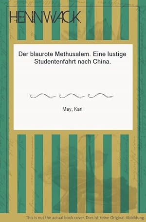 Bild des Verkufers fr Der blaurote Methusalem. Eine lustige Studentenfahrt nach China. zum Verkauf von HENNWACK - Berlins grtes Antiquariat