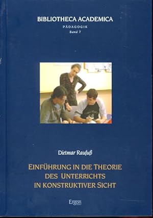 Einführung in die Theorie des Unterrichts in konstruktiver Sicht. Dietmar Raufuß, Bibliotheca aca...