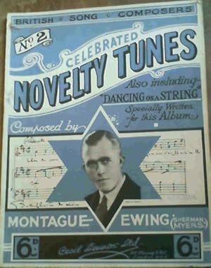 Celeberated Novelty Tunes Composed by Montague Ewing ('Sherman Myers') - Also including 'Dancing ...