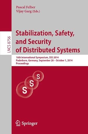 Bild des Verkufers fr Stabilization, Safety, and Security of Distributed Systems : 16th International Symposium, SSS 2014, Paderborn, Germany, September 28 -- October 1, 2014. Proceedings zum Verkauf von AHA-BUCH GmbH