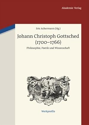 Bild des Verkufers fr Johann Christoph Gottsched (1700-1766) : Philosophie, Poetik und Wissenschaft zum Verkauf von AHA-BUCH GmbH