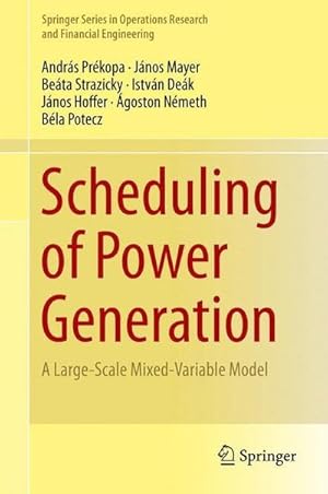 Bild des Verkufers fr Scheduling of Power Generation : A Large-Scale Mixed-Variable Model zum Verkauf von AHA-BUCH GmbH