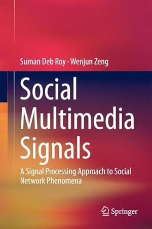 Bild des Verkufers fr Social Multimedia Signals : A Signal Processing Approach to Social Network Phenomena zum Verkauf von AHA-BUCH GmbH