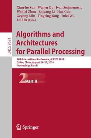 Imagen del vendedor de Algorithms and Architectures for Parallel Processing : 14th International Conference, ICA3PP 2014, Dalian, China, August 24-27, 2014. Proceedings, Part II a la venta por AHA-BUCH GmbH