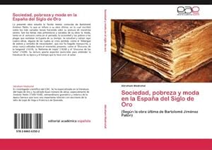 Seller image for Sociedad, pobreza y moda en la Espaa del Siglo de Oro : (Segn la obra ltima de Bartolom Jimnez Patn) for sale by AHA-BUCH GmbH