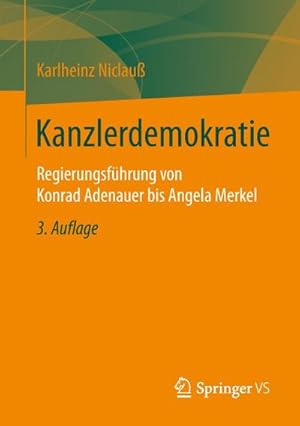 Bild des Verkufers fr Kanzlerdemokratie : Regierungsfhrung von Konrad Adenauer bis Angela Merkel zum Verkauf von AHA-BUCH GmbH