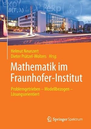 Immagine del venditore per Mathematik im Fraunhofer-Institut : Problemgetrieben  Modellbezogen  Lsungsorientiert venduto da AHA-BUCH GmbH