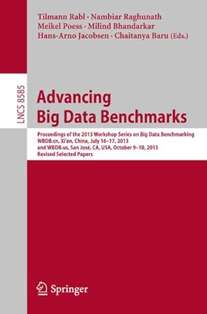Image du vendeur pour Advancing Big Data Benchmarks : Proceedings of the 2013 Workshop Series on Big Data Benchmarking, WBDB.cn, Xi'an, China, July16-17, 2013 and WBDB.us, San Jos, CA, USA, October 9-10, 2013, Revised Selected Papers mis en vente par AHA-BUCH GmbH