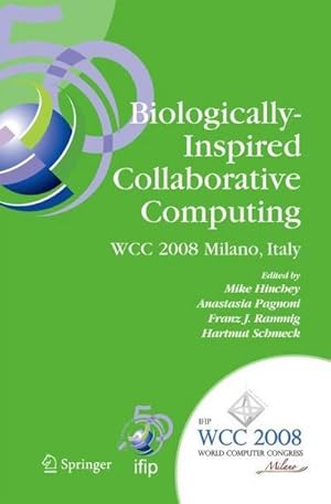 Bild des Verkufers fr Biologically-Inspired Collaborative Computing : IFIP 20th World Computer Congress, Second IFIP TC 10 International Conference on Biologically-Inspired Collaborative Computing, September 8-9, 2008, Milano, Italy zum Verkauf von AHA-BUCH GmbH