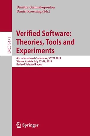 Immagine del venditore per Verified Software: Theories, Tools and Experiments : 6th International Conference, VSTTE 2014, Vienna, Austria, July 17-18, 2014, Revised Selected Papers venduto da AHA-BUCH GmbH