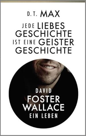 Bild des Verkufers fr Jede Liebesgeschichte ist eine Geistergeschichte : David Foster Wallace. Ein Leben zum Verkauf von AHA-BUCH GmbH