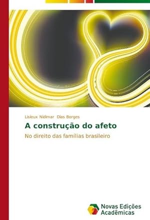 Image du vendeur pour A construo do afeto : No direito das famlias brasileiro mis en vente par AHA-BUCH GmbH