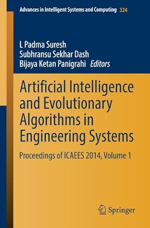Imagen del vendedor de Artificial Intelligence and Evolutionary Algorithms in Engineering Systems : Proceedings of ICAEES 2014, Volume 1 a la venta por AHA-BUCH GmbH