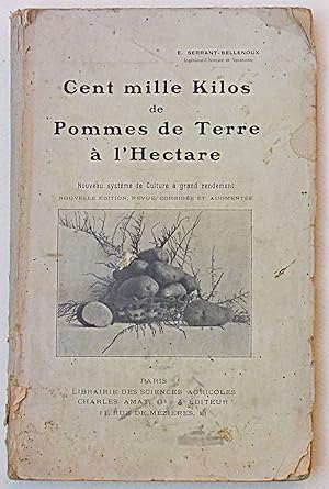 Cent mille kilos de Pommes de Terre à l'hectare. Nouveau système de culture à grand rendement.