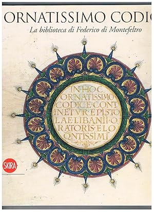 Image du vendeur pour Ornatissimo codice. las bibloteca di federico da Motefeltro. Catalogo della mostra fatta alla Biblioteca Apostolica vaticana nel 2008. mis en vente par Libreria Gull