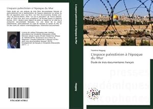 Seller image for L'espace palestinien  l'poque du Mur : tude de trois documentaires franais for sale by AHA-BUCH GmbH