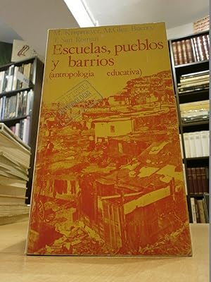 ESCUELAS, PUEBLOS Y BARRIOS (antropología educativa).