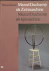 Bild des Verkufers fr Marcel Duchamp als Zeitmaschine/als tijdmachine. zum Verkauf von M + R Fricke