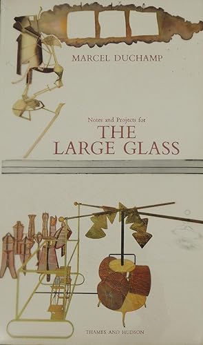 Notes and Projects for the Large Glass. Selected, ordered, and with an introduction by George H. ...