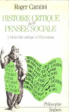 Histoire critique de la pensée sociale/ tome 1 : de la cite antique a l'etat nation