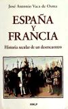 Imagen del vendedor de Espaa y Francia. Historia secular de un desencuentro a la venta por AG Library