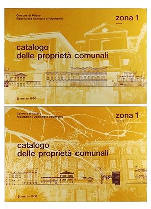 Comune di Milano Zona 1 Ripartizione Demanio e Patrimonio Catalogo delle proprietà comunali 2 volumi