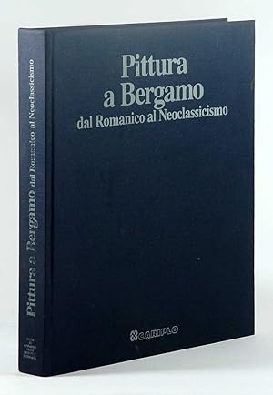 Seller image for Pittura a Bergamo dal Romanico al Neoclassicismo for sale by FABRISLIBRIS