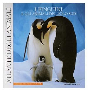 Atlante degli animali Volume 1 I pinguini e gli animali del Polo Sud