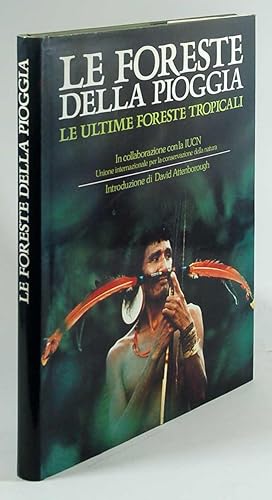 Le foreste della pioggia Le ultime foreste tropicali