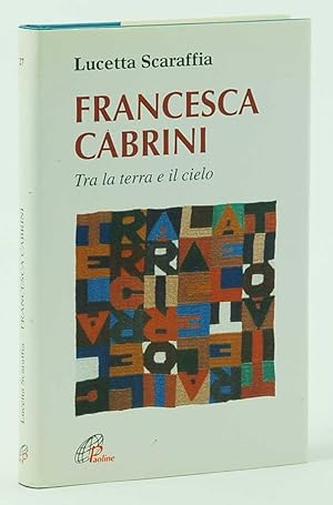Seller image for Francesca Cabrini Tra la terra e il cielo for sale by FABRISLIBRIS