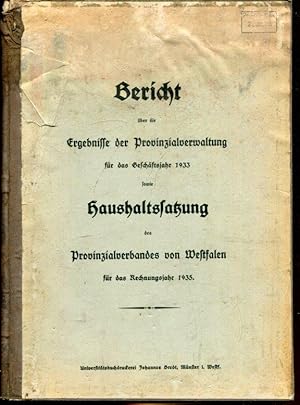 Bericht über die Ergebnisse der Provinzialverwaltung für das Geschäftsjahr 1933 sowie die Haushal...