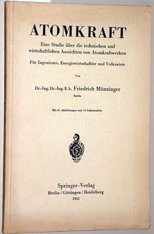 Seller image for Atomkraft. Eine Studie ber die technischen und wirtschaftlichen Aussichten von Atomkraftwerken. Fr Ingenieure, Energiewirtschaftler und Volkswirte. Mit 61 Abbildungen und 19 Zahlentafeln. (anbei: Berichtigung -Zettel). for sale by Versandantiquariat Kerstin Daras