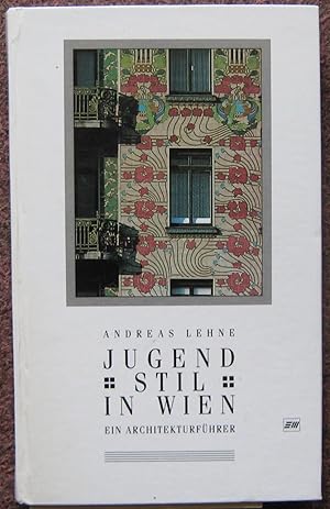 JUGEND STIL IN WIEN. EIN ARCHITEKTURFUHRER.