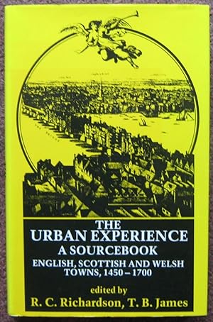 THE URBAN EXPERIENCE. A SOURCEBOOK. ENGLISH, SCOTTISH AND WELSH TOWNS, 1450-1700.