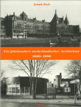 Ein Jahrhundert niederländischer Architektur 1890 - 1990. (Übs. von Claudia Schinkievicz).