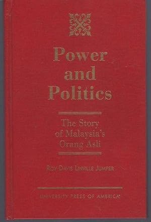 Seller image for Power and Politics: The Story of Malaysia's Orang Asli (W.Alton Jones Foundation Series on the) for sale by Lavendier Books