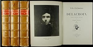 Image du vendeur pour Delacroix. Peintre, Graveur, Ecrivain. 1798-1832; 1832-1848; 1848-1863. mis en vente par Daniel Thierstein