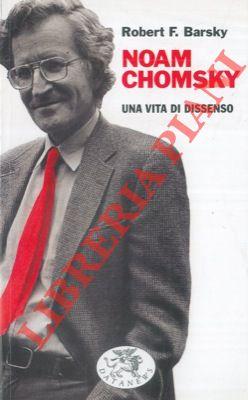 Noam Chomsky. Una vita di dissenso.