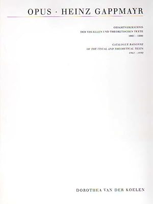 Opus. Gesamtverzeichnis der visuellen und theoretischen Texte 1961-2004 / Catalogue Raisonne of t...