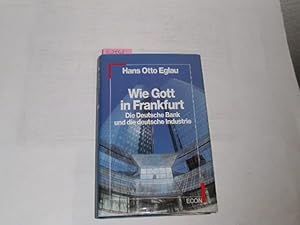 Bild des Verkufers fr Wie Gott in Frankfurt. die Deutsche Bank und die deutsche Industrie zum Verkauf von Der-Philo-soph