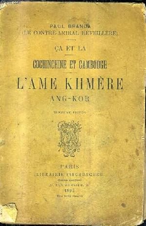 Seller image for CA ET LA - COCHINCHINE ET CAMBODGE - L'AME KHMERE ANG-KOR / 3E EDITION. for sale by Le-Livre