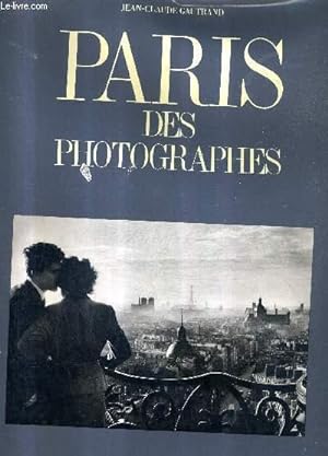 Bild des Verkufers fr PARIS DES PHOTOGRAPHES - TOME 1 : PARIS ETERNEL. zum Verkauf von Le-Livre