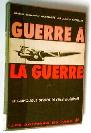 Seller image for Guerre  la guerre: le catholique devant la folie nuclaire for sale by Claudine Bouvier