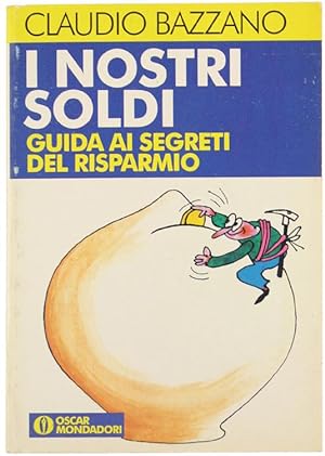 Seller image for I NOSTRI SOLDI. Guida ai segreti del risparmio.: for sale by Bergoglio Libri d'Epoca