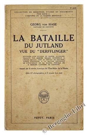 LA BATAILLE DU JUTLAND VUE DU "DERFFLINGER" - Souvenirs anglo-allemands d'un officier de marine a...