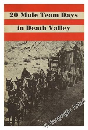 TWENTY MULE TEAM DAYS IN DEATH VALLEY. With some observations on the natural history of mules amd...